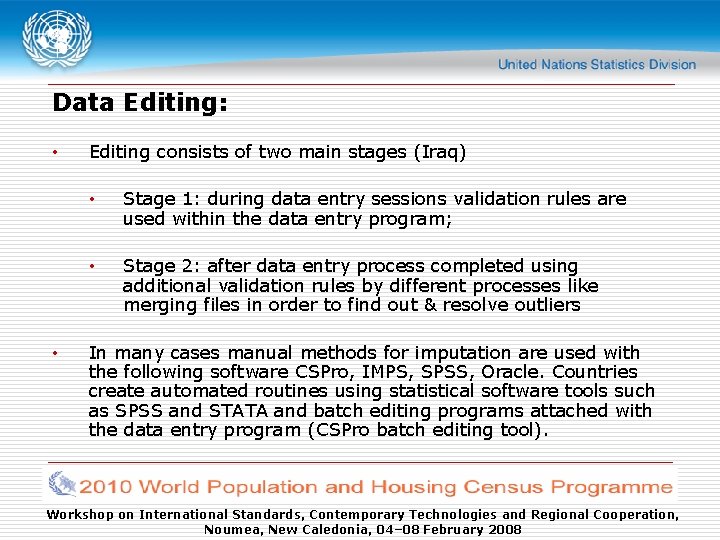 Data Editing: • • Editing consists of two main stages (Iraq) • Stage 1: