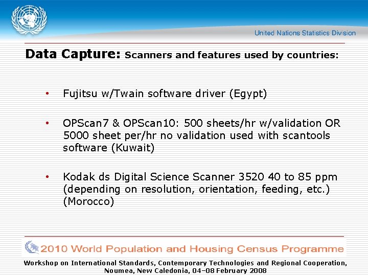 Data Capture: Scanners and features used by countries: • Fujitsu w/Twain software driver (Egypt)