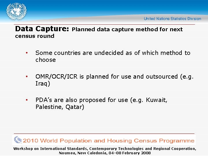 Data Capture: Planned data capture method for next census round • Some countries are