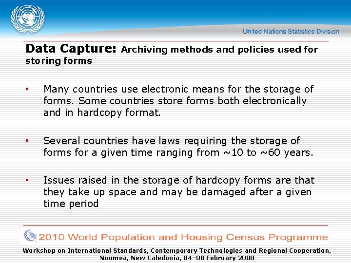 Data Capture: Archiving methods and policies used for storing forms • Many countries use
