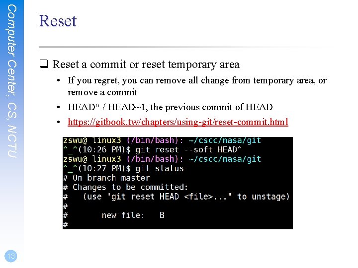 Computer Center, CS, NCTU 13 Reset q Reset a commit or reset temporary area