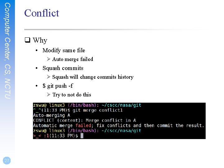 Computer Center, CS, NCTU 27 Conflict q Why • Modify same file Ø Auto