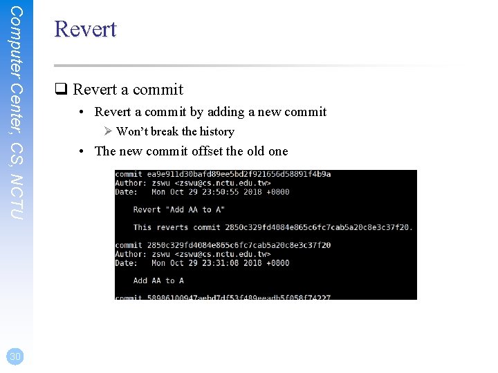 Computer Center, CS, NCTU 30 Revert q Revert a commit • Revert a commit