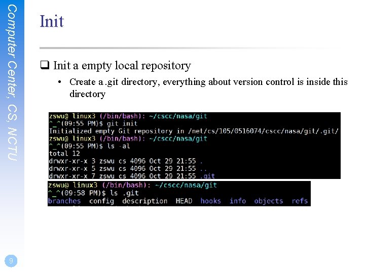 Computer Center, CS, NCTU 9 Init q Init a empty local repository • Create