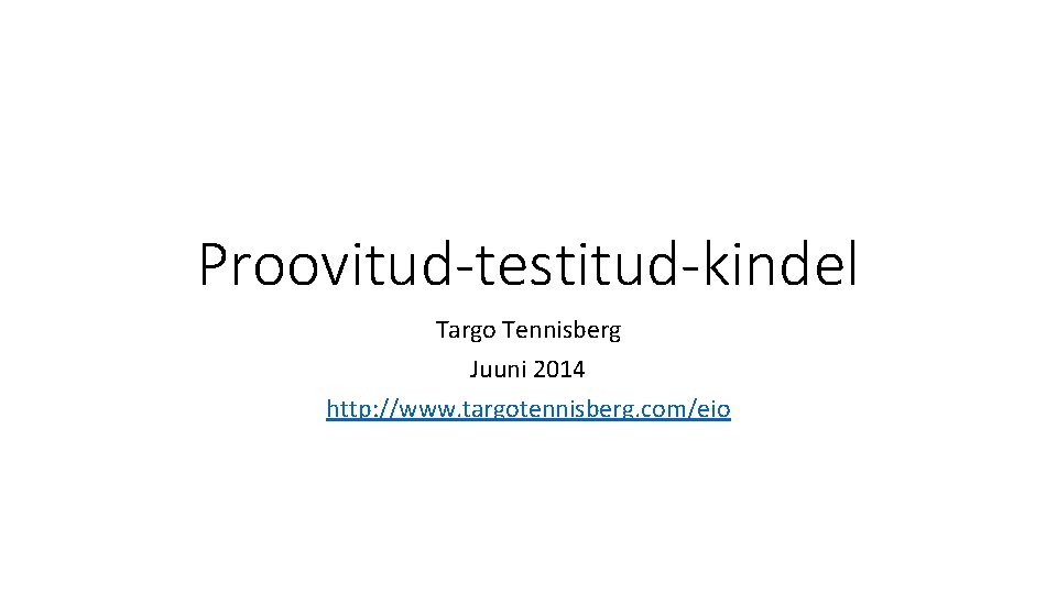 Proovitud-testitud-kindel Targo Tennisberg Juuni 2014 http: //www. targotennisberg. com/eio 