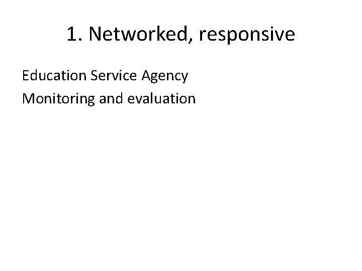 1. Networked, responsive Education Service Agency Monitoring and evaluation 