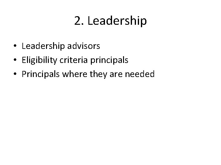 2. Leadership • Leadership advisors • Eligibility criteria principals • Principals where they are