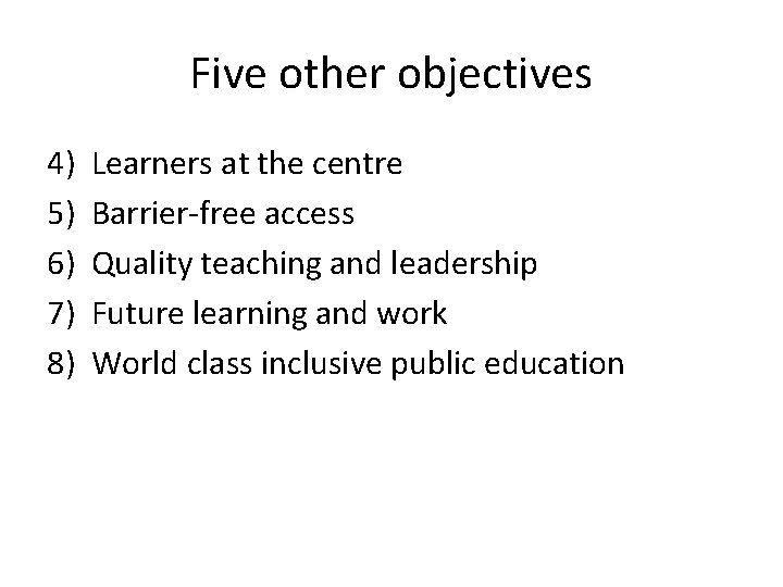 Five other objectives 4) 5) 6) 7) 8) Learners at the centre Barrier-free access