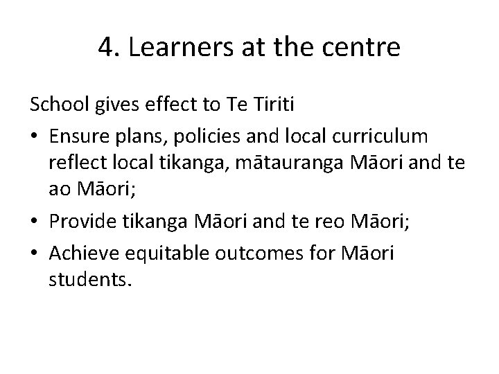 4. Learners at the centre School gives effect to Te Tiriti • Ensure plans,