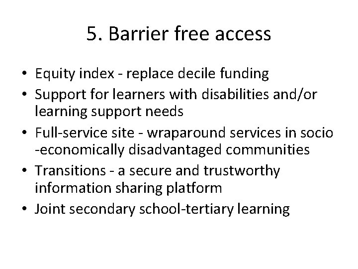 5. Barrier free access • Equity index - replace decile funding • Support for