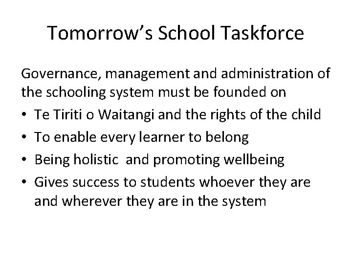 Tomorrow’s School Taskforce Governance, management and administration of the schooling system must be founded