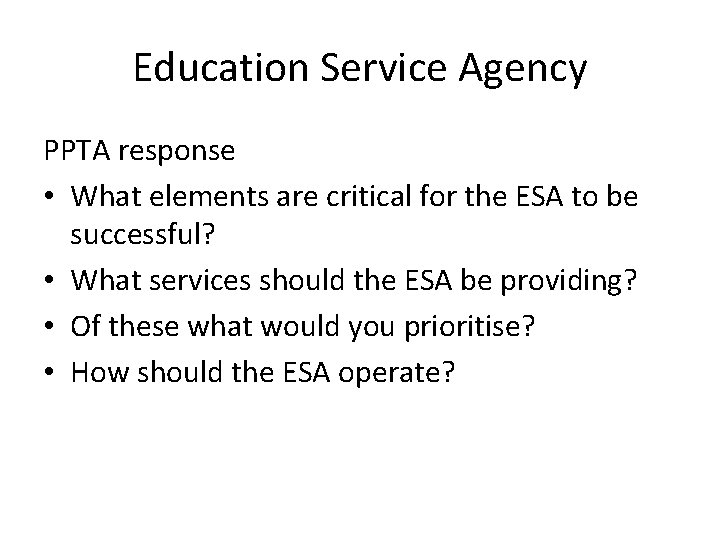 Education Service Agency PPTA response • What elements are critical for the ESA to