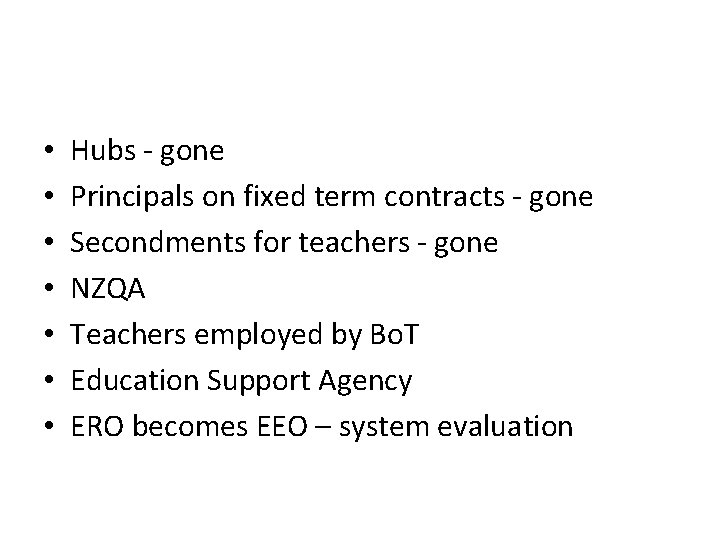  • • Hubs - gone Principals on fixed term contracts - gone Secondments