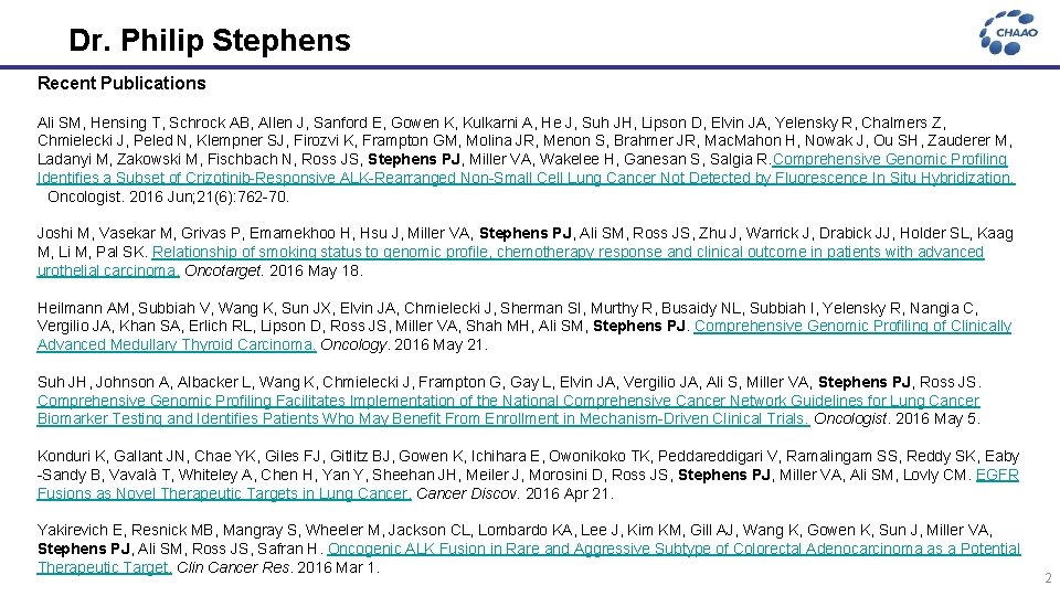 Dr. Philip Stephens Recent Publications Ali SM, Hensing T, Schrock AB, Allen J, Sanford