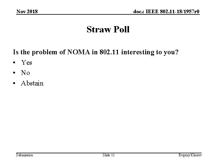 Nov 2018 doc. : IEEE 802. 11 -18/1957 r 0 Straw Poll Is the