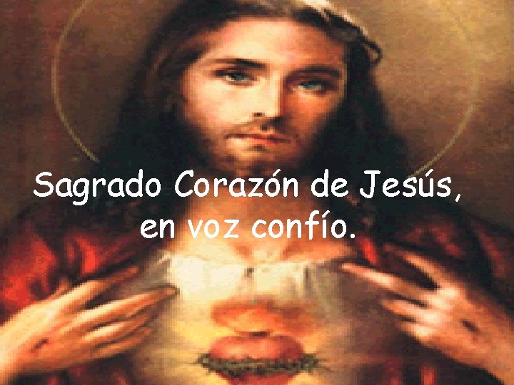 Sagrado Corazón de Jesús, en voz confío. 