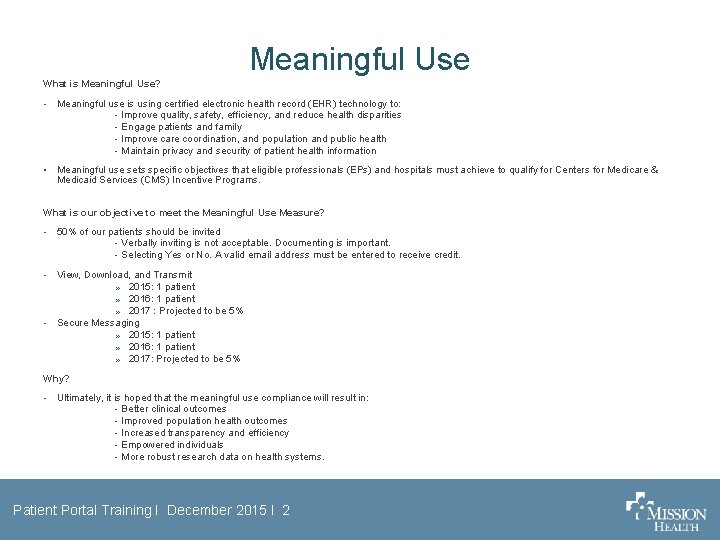 Meaningful Use What is Meaningful Use? • Meaningful use is using certified electronic health