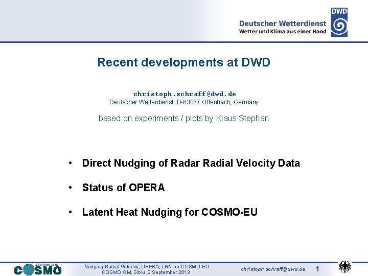 Recent developments at DWD christoph. schraff@dwd. de Deutscher Wetterdienst, D-63067 Offenbach, Germany based on