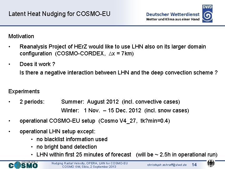 Latent Heat Nudging for COSMO-EU Motivation • Reanalysis Project of HEr. Z would like