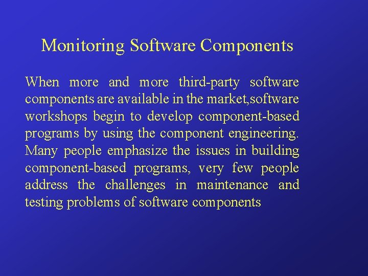Monitoring Software Components When more and more third-party software components are available in the