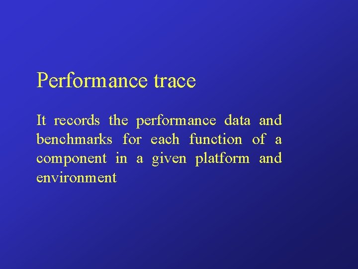 Performance trace It records the performance data and benchmarks for each function of a