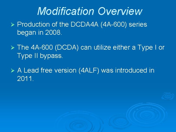 Modification Overview Ø Production of the DCDA 4 A (4 A-600) series began in