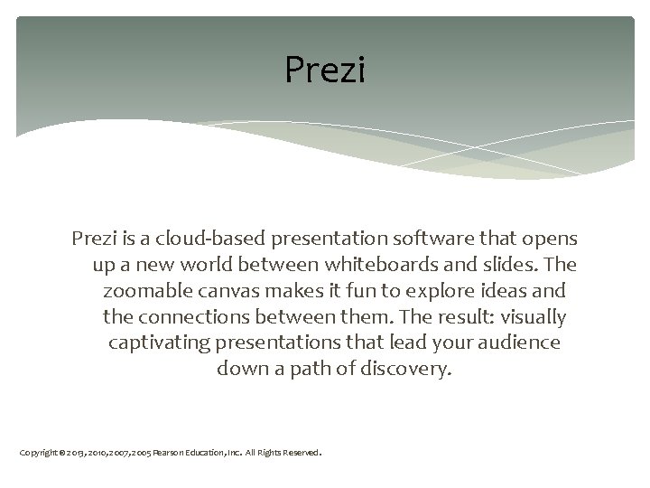 Prezi is a cloud-based presentation software that opens up a new world between whiteboards