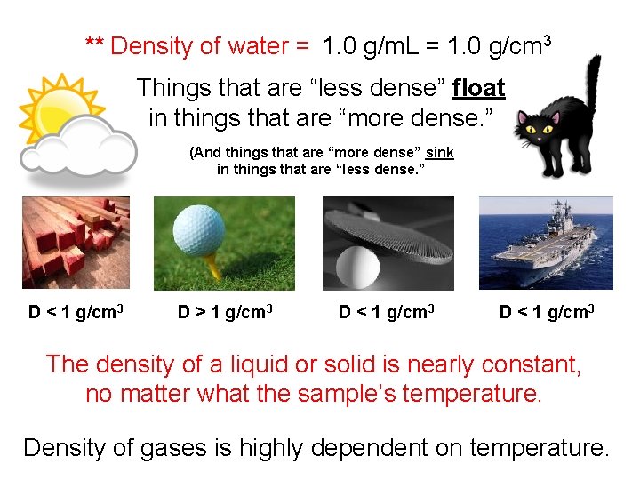 ** Density of water = 1. 0 g/m. L = 1. 0 g/cm 3