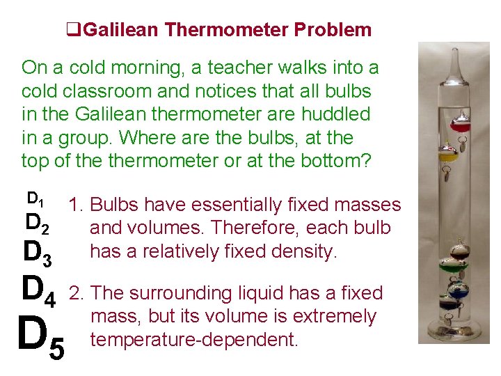  Galilean Thermometer Problem On a cold morning, a teacher walks into a cold