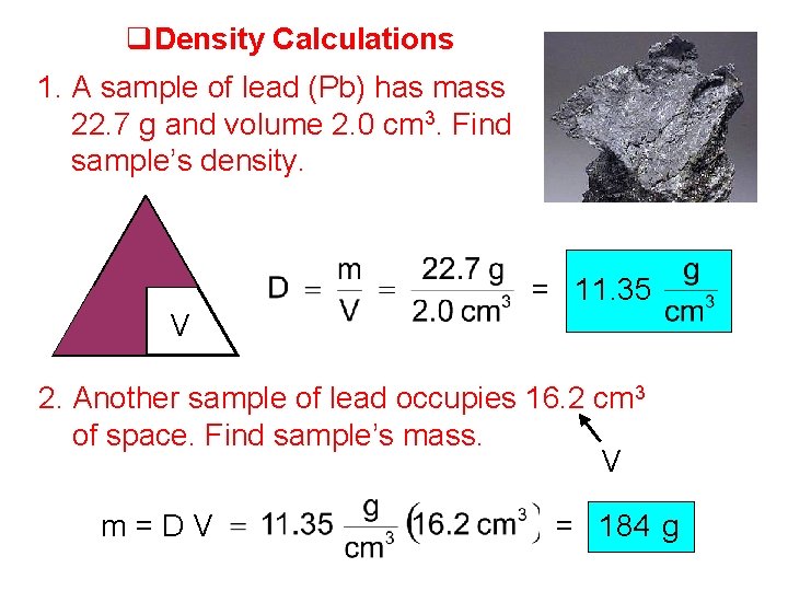  Density Calculations 1. A sample of lead (Pb) has mass 22. 7 g