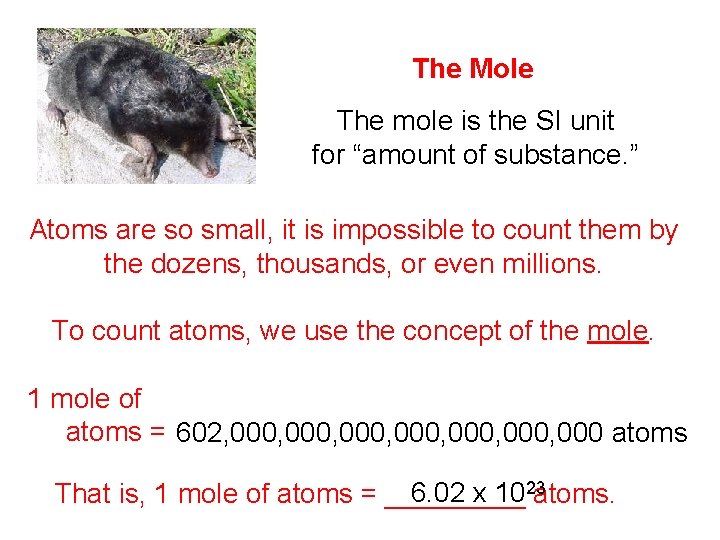 The Mole The mole is the SI unit for “amount of substance. ” Atoms