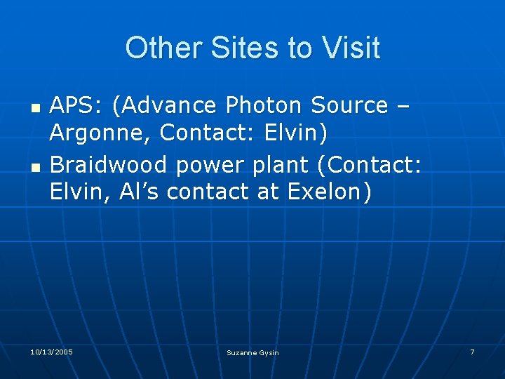 Other Sites to Visit n n APS: (Advance Photon Source – Argonne, Contact: Elvin)