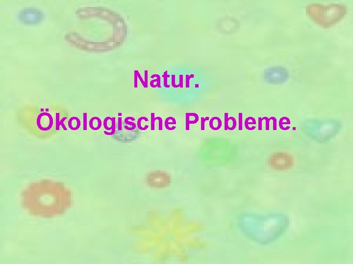 Natur. Ökologische Probleme. 