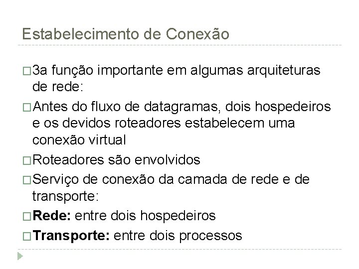 Estabelecimento de Conexão � 3 a função importante em algumas arquiteturas de rede: �Antes