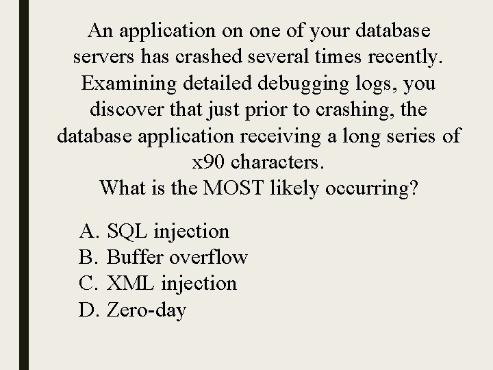 An application on one of your database servers has crashed several times recently. Examining
