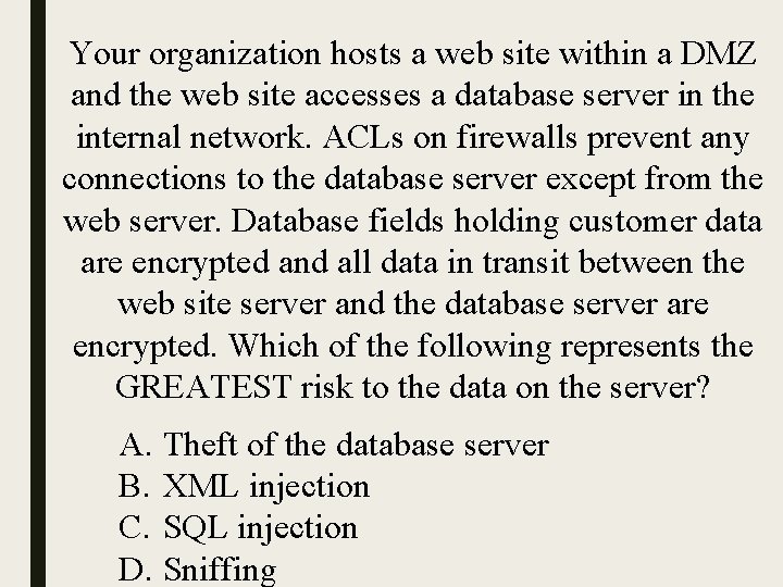 Your organization hosts a web site within a DMZ and the web site accesses