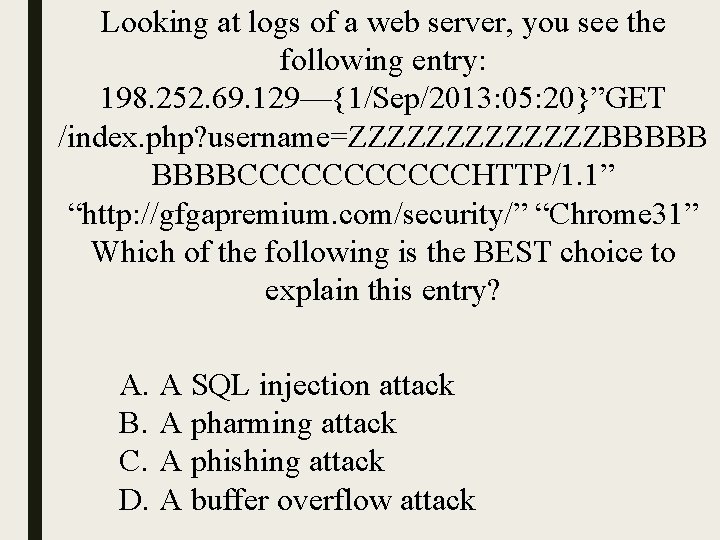 Looking at logs of a web server, you see the following entry: 198. 252.