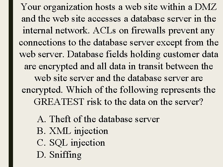 Your organization hosts a web site within a DMZ and the web site accesses