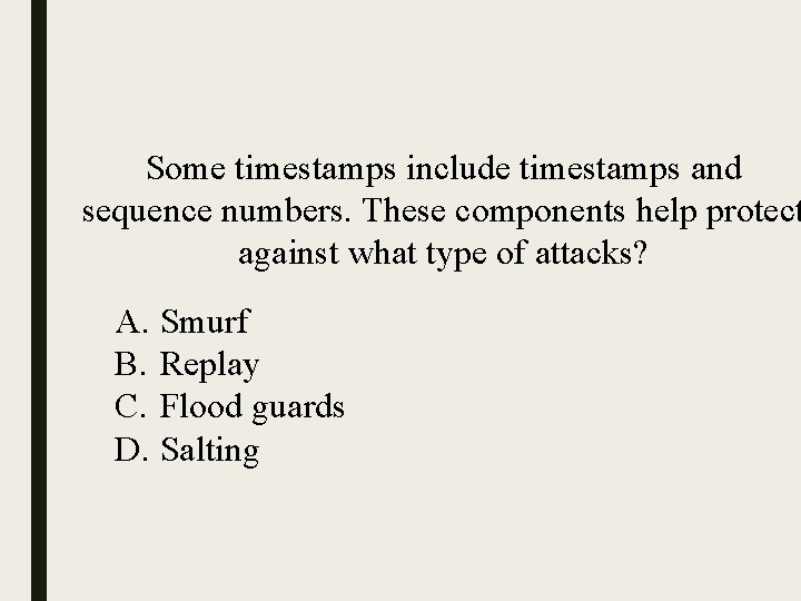 Some timestamps include timestamps and sequence numbers. These components help protect against what type