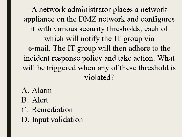 A network administrator places a network appliance on the DMZ network and configures it