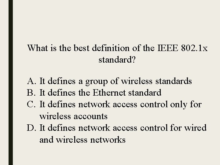 What is the best definition of the IEEE 802. 1 x standard? A. It