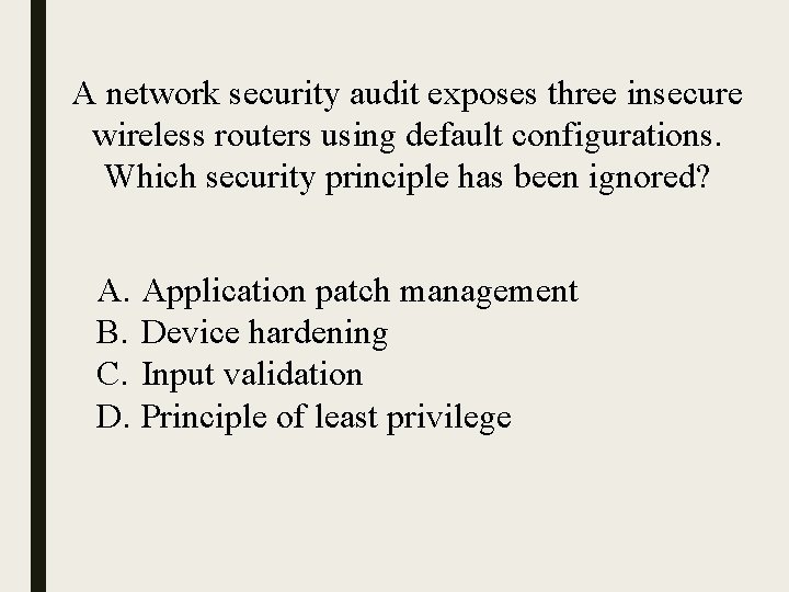 A network security audit exposes three insecure wireless routers using default configurations. Which security