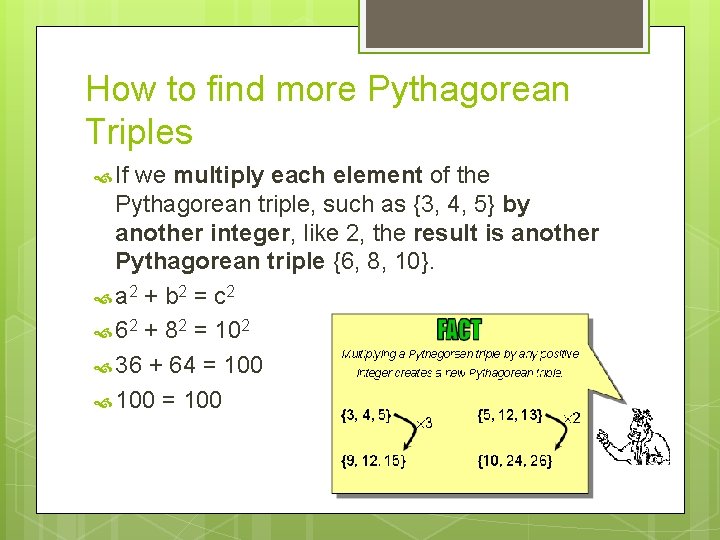 How to find more Pythagorean Triples If we multiply each element of the Pythagorean