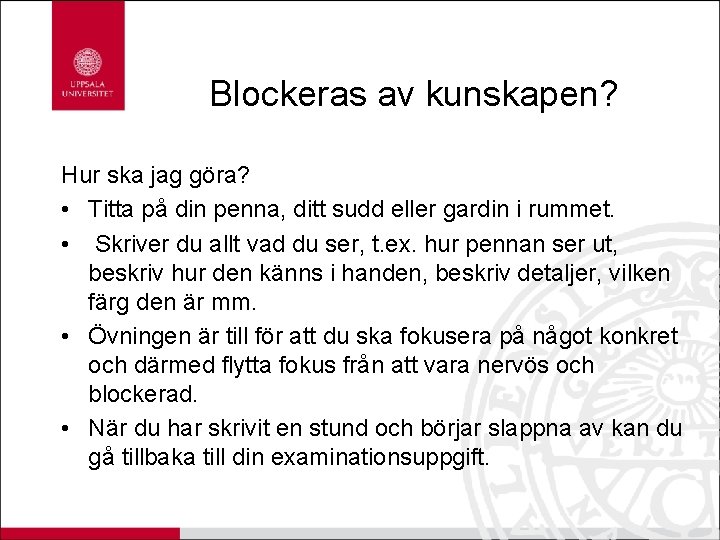 Blockeras av kunskapen? Hur ska jag göra? • Titta på din penna, ditt sudd