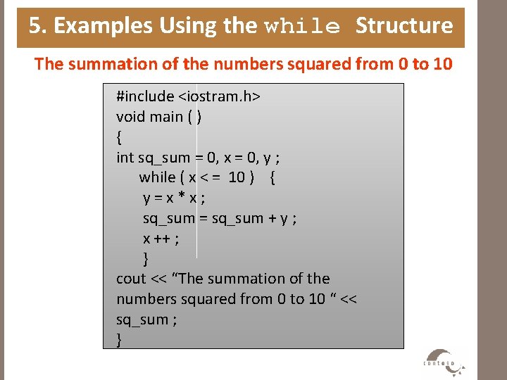 5. Examples Using the while Structure The summation of the numbers squared from 0 5. Examples Using the while Structure The summation of the numbers squared from 0