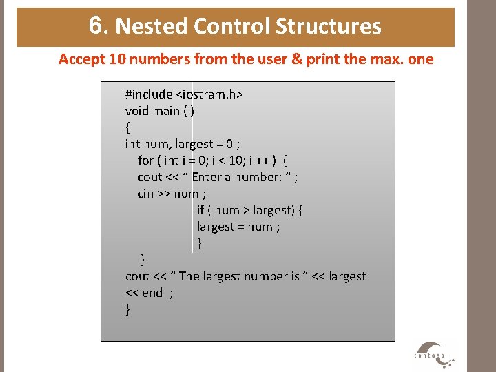 6. Nested Control Structures Accept 10 numbers from the user & print the max.