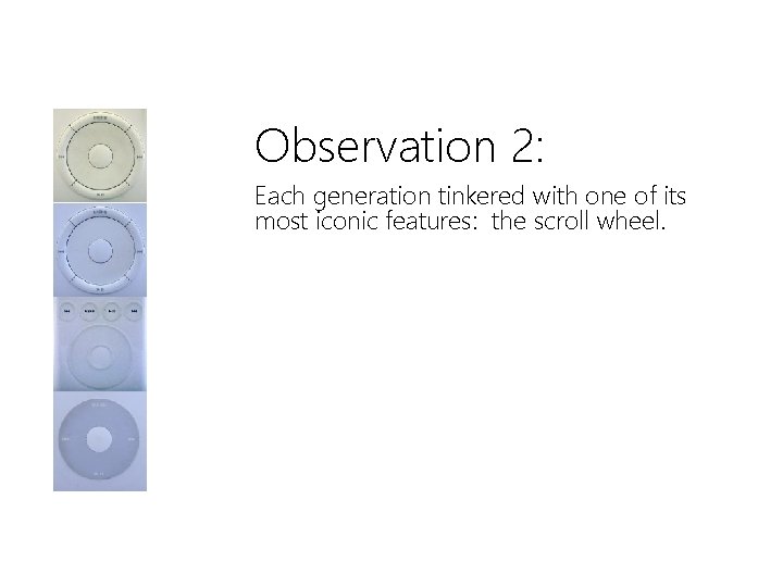 Observation 2: Each generation tinkered with one of its most iconic features: the scroll