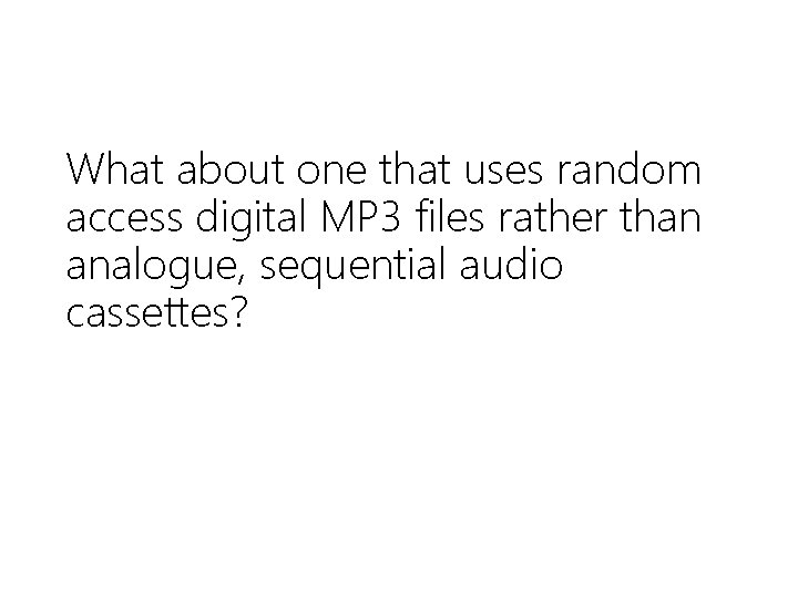 What about one that uses random access digital MP 3 files rather than analogue,