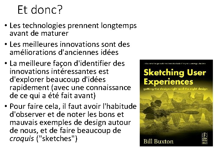 Et donc? • Les technologies prennent longtemps avant de maturer • Les meilleures innovations