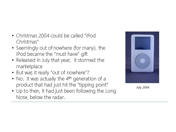 • Christmas 2004 could be called “i. Pod Christmas” • Seemingly out of